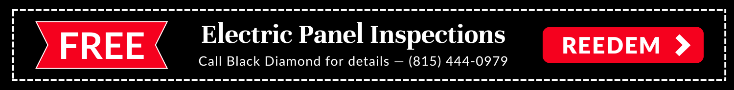 Free Electric Panel Inspections. Call Black Diamond Plumbing & Mechanical for details: 815-444-0979