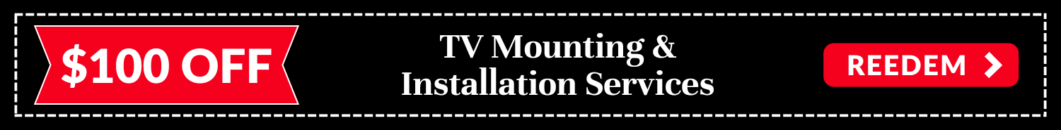 $100 off TV Mounting & Installation Services